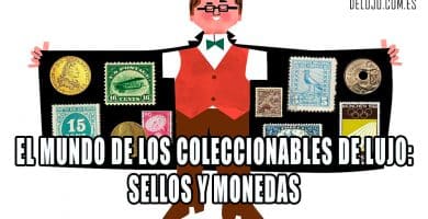 El mundo de los coleccionables de lujo: sellos y monedas